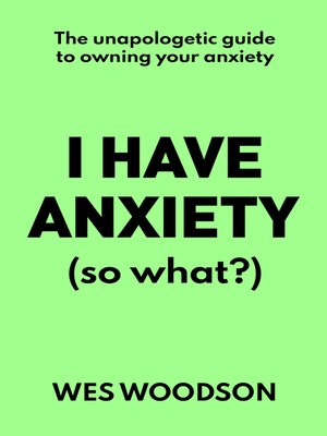 cover image of I Have Anxiety (So What?)